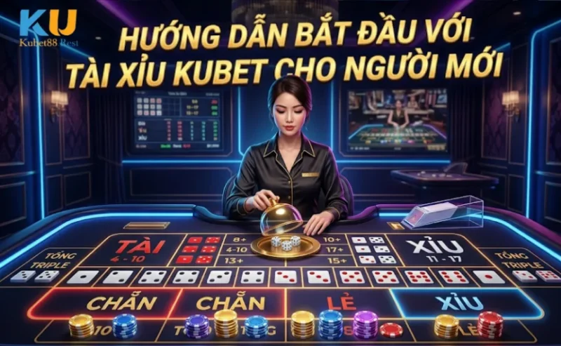 Hướng Dẫn Bắt Đầu Với Tài Xỉu Kubet Cho Người Mới