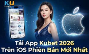 Tải App Kubet 2026 Trên IOS Phiên Bản Mới Nhất