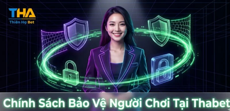 Chính Sách Bảo Vệ Người Chơi Tại Thabet