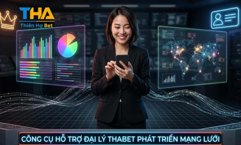 Công Cụ Hỗ Trợ Đại Lý Thabet Phát Triển Mạng Lưới