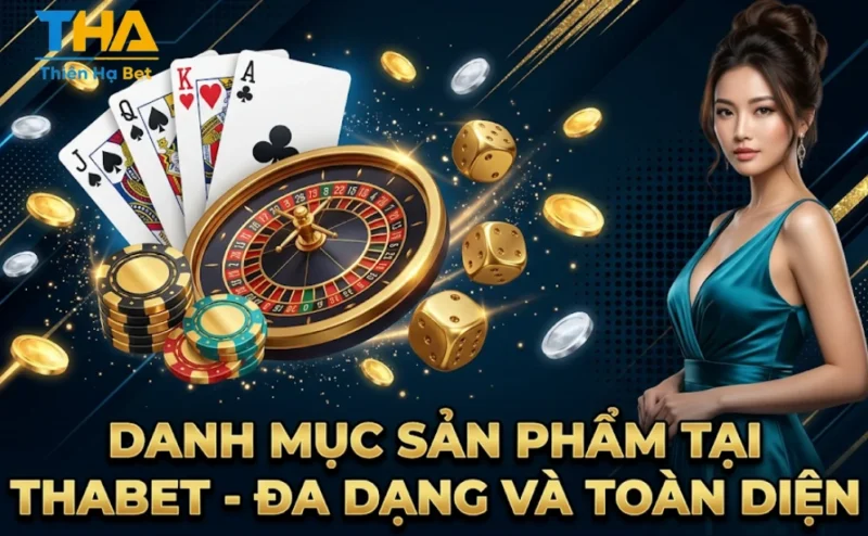Danh Mục Sản Phẩm Tại THABET - Đa Dạng Và Toàn Diện