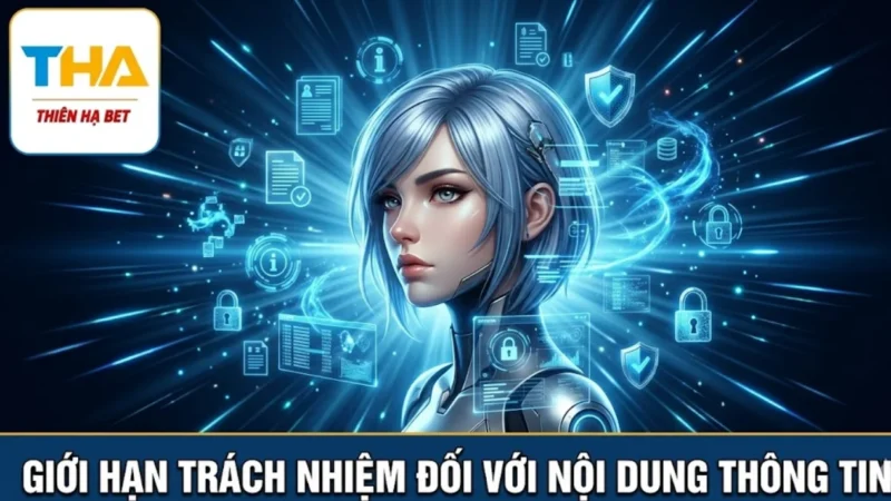 Giới Hạn Trách Nhiệm Đối Với Nội Dung Thông Tin