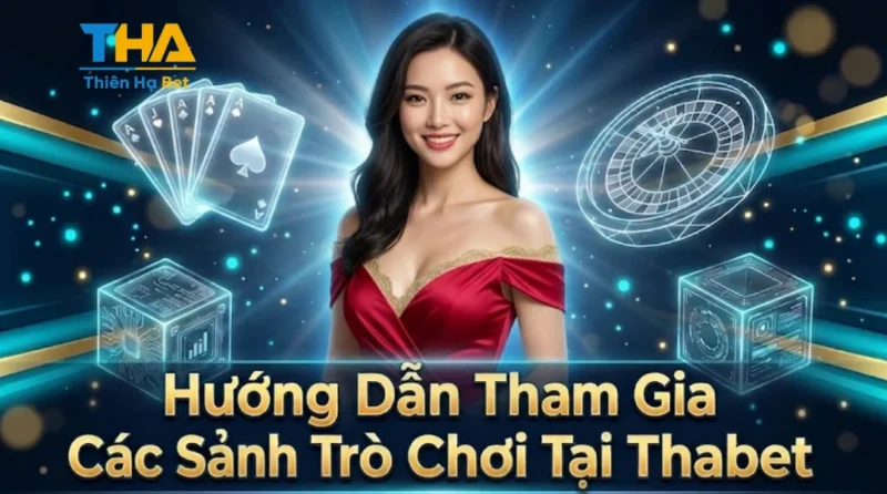 Hướng Dẫn Tham Gia Các Sảnh Trò Chơi Tại Thabet