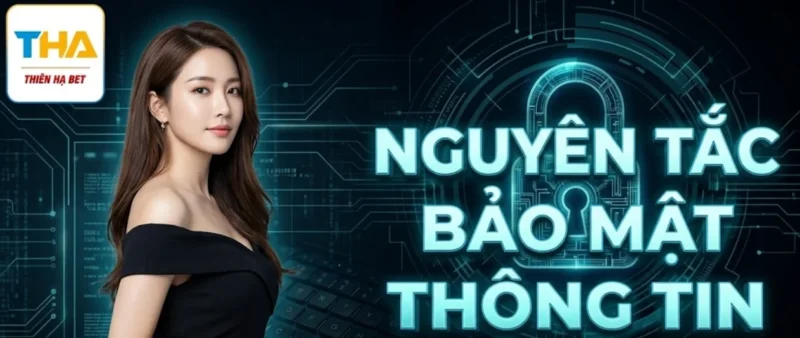 Nguyên Tắc Bảo Mật Thông Tin