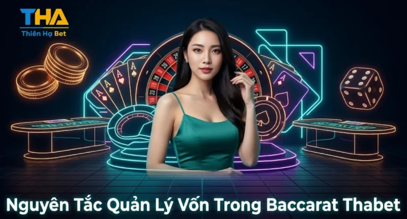 Nguyên Tắc Quản Lý Vốn Trong Baccarat Thabet