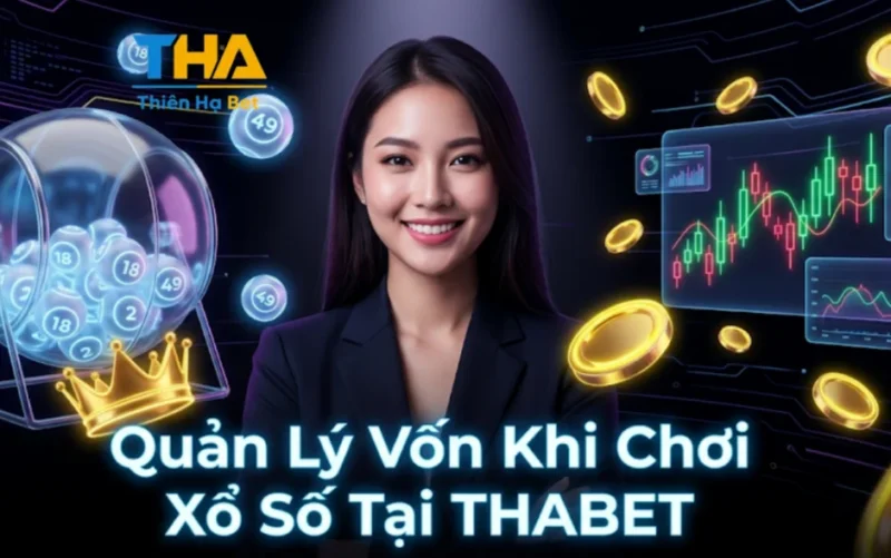 Quản Lý Vốn Khi Chơi Xổ Số Tại THABET