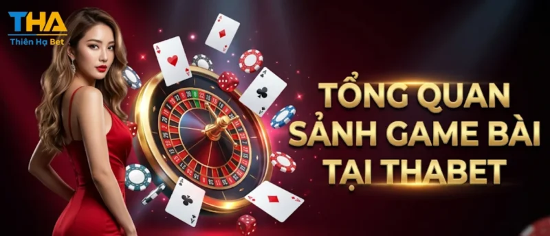 Tổng Quan Sảnh Game Bài Tại Thabet