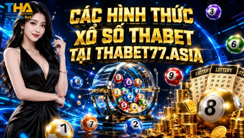 Các Hình Thức Xổ Số Thabet Tại Thabet77.asia