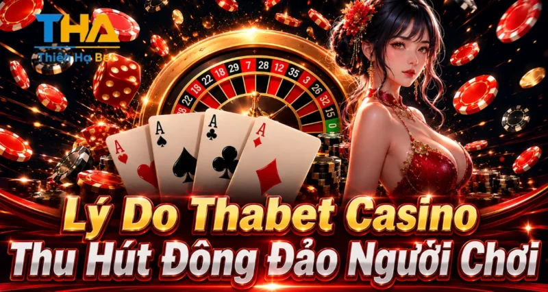 Lý Do Thabet Casino Thu Hút Đông Đảo Người Chơi