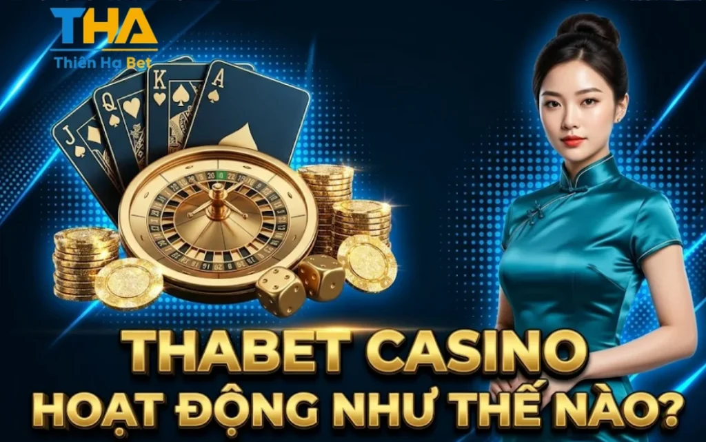 Thabet Casino Hoạt Động Như Thế Nào?